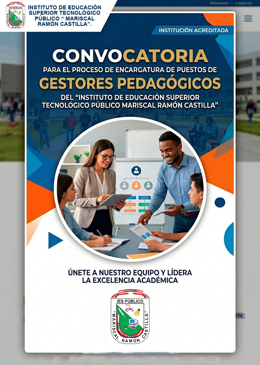 CONVOCATORIA PARA EL PROCESO DE ENCARGATURA DE PUESTOS DE GESTORES PEDAGÓGICOS DEL "INSTITUTO DE EDUCACIÓN SUPERIOR TECNOLÓGICO PÚBLICO MARISCAL RAMÓN CASTILLA".